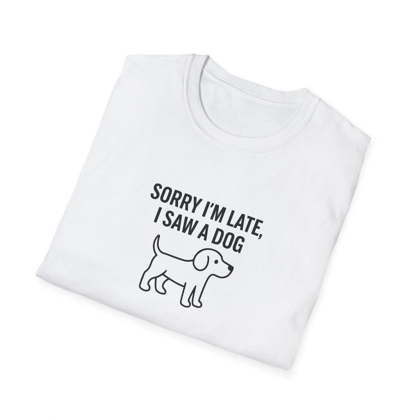 Sorry Late Saw A Dog T-Shirt