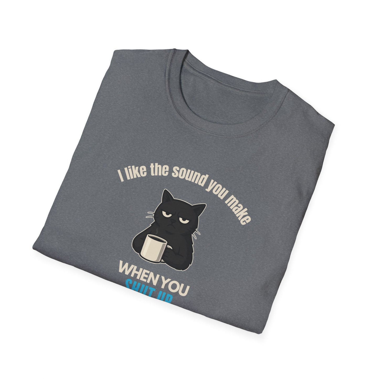 The Sound You Make T-Shirt