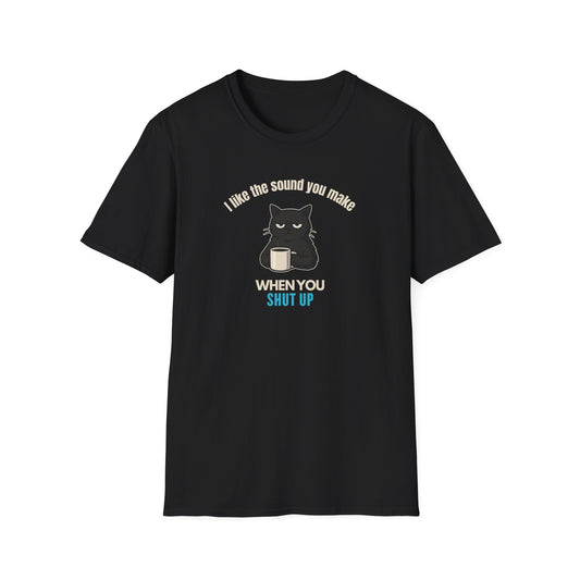 The Sound You Make T-Shirt