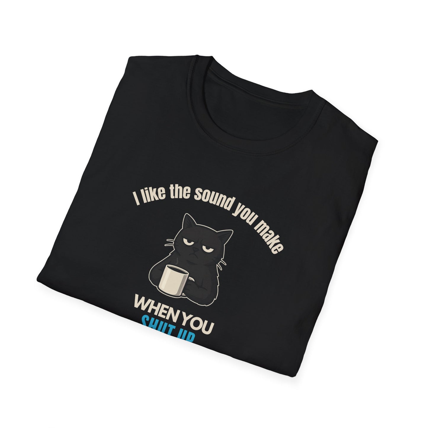 The Sound You Make T-Shirt