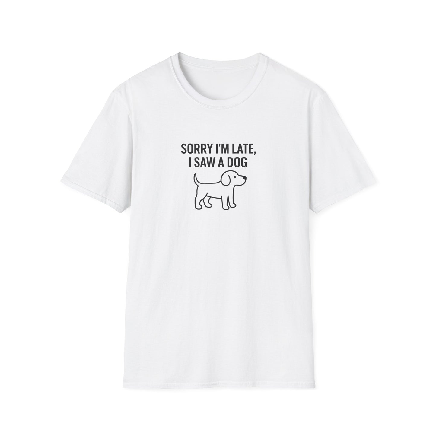 Sorry Late Saw A Dog T-Shirt