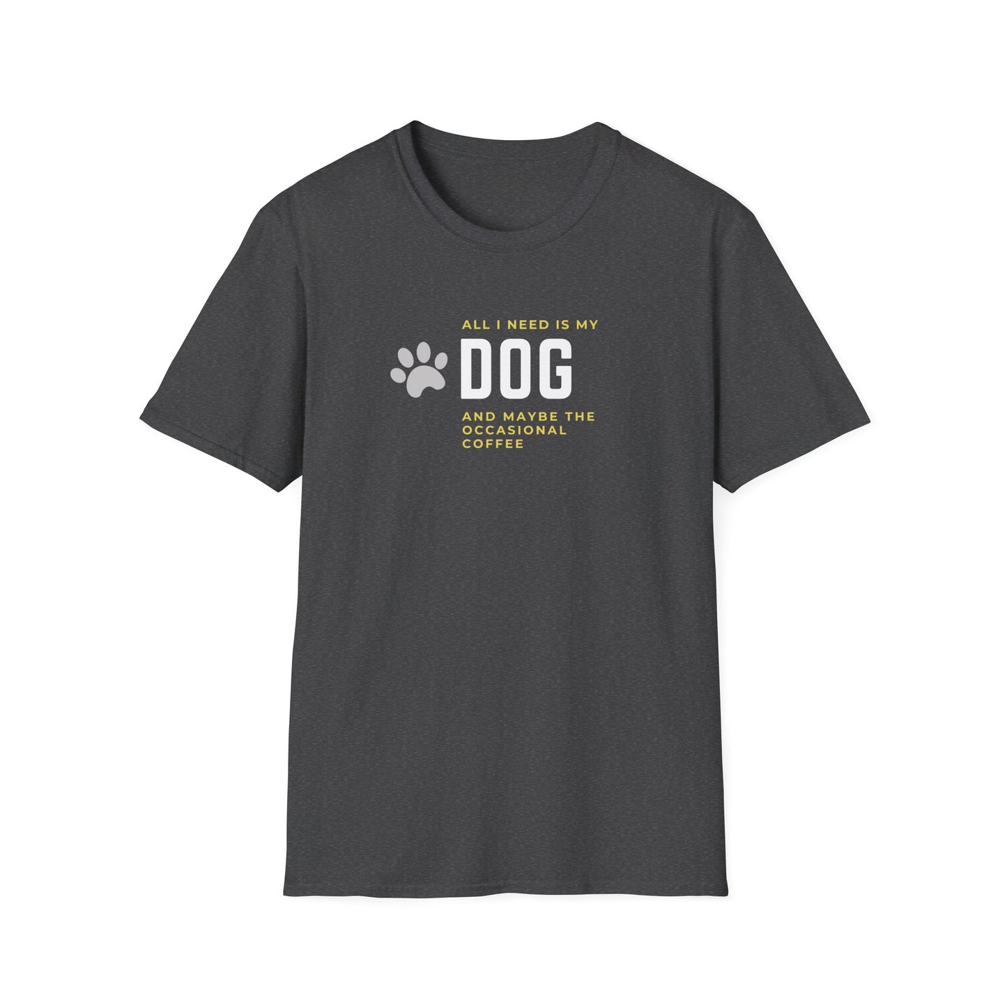 I Need My Dog & Coffee T-Shirt