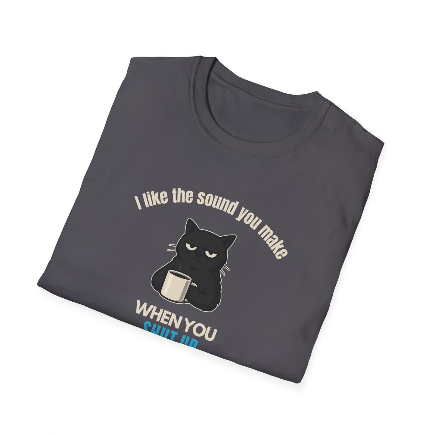 The Sound You Make T-Shirt