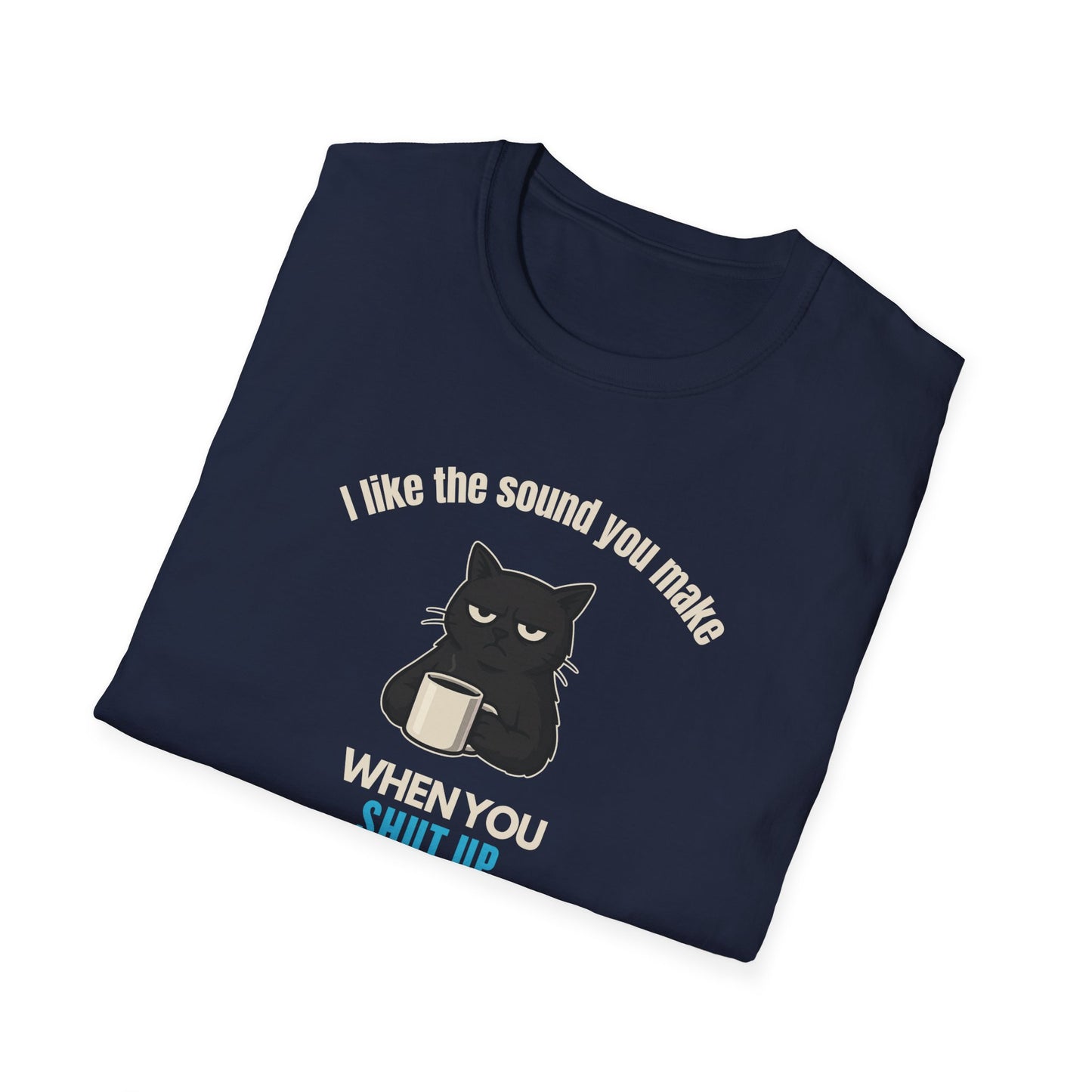 The Sound You Make T-Shirt