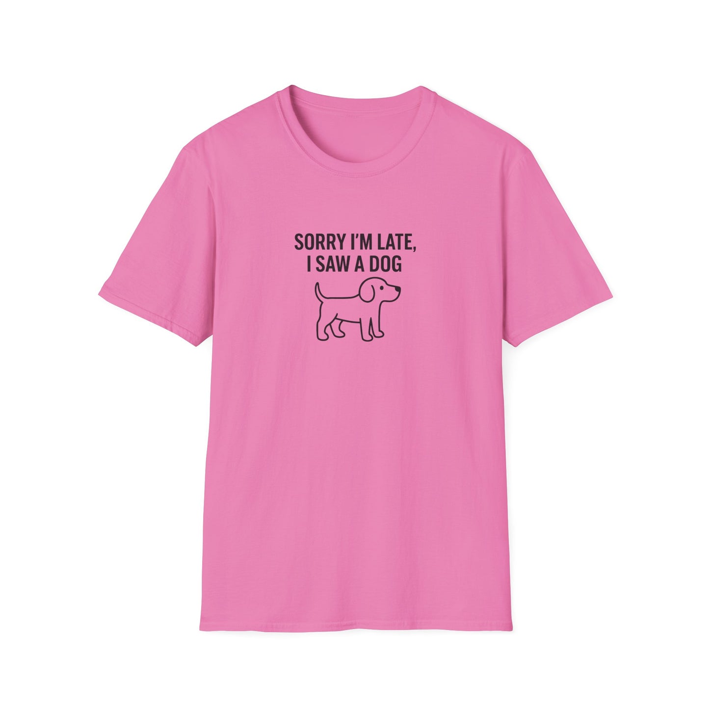 Sorry Late Saw A Dog T-Shirt