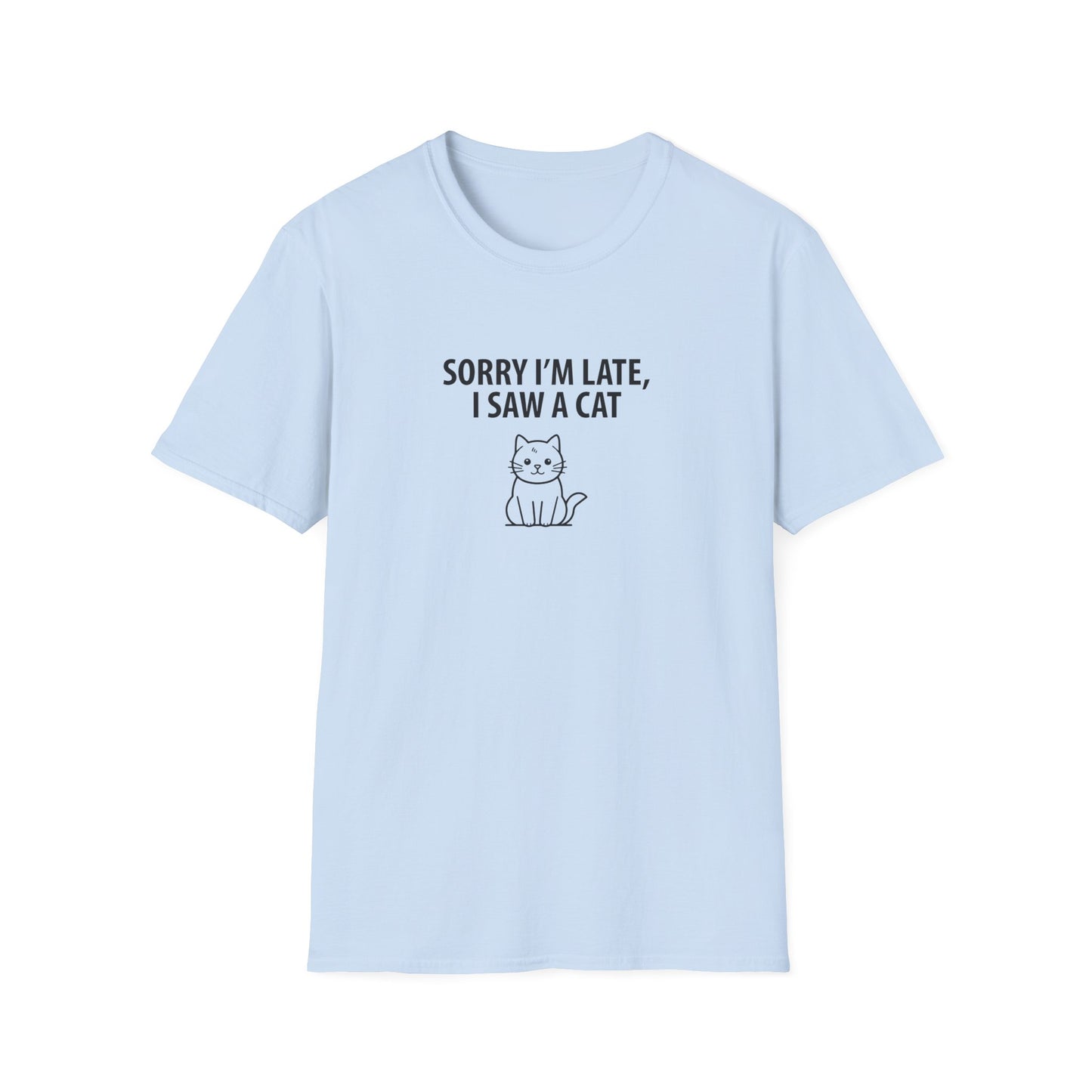 Sorry Late Saw A Cat T-Shirt