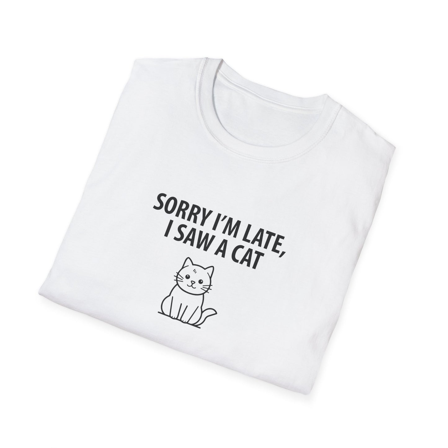 Sorry Late Saw A Cat T-Shirt