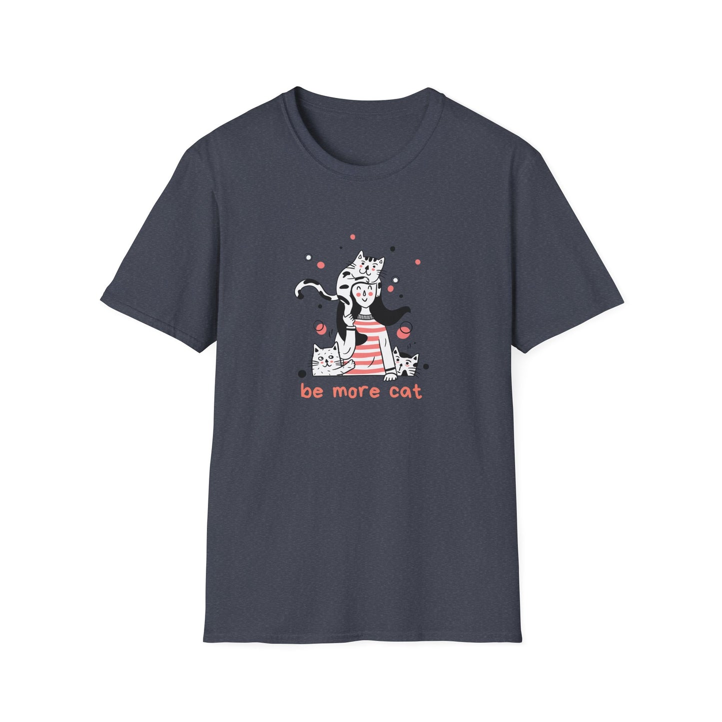 Be More Cat T-Shirt