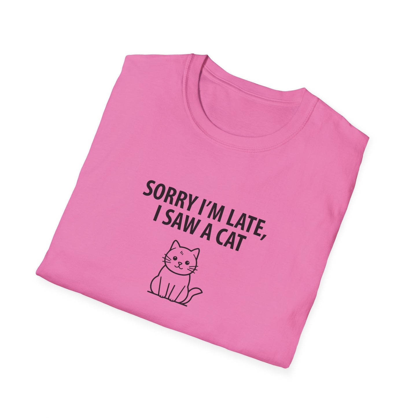 Sorry Late Saw A Cat T-Shirt