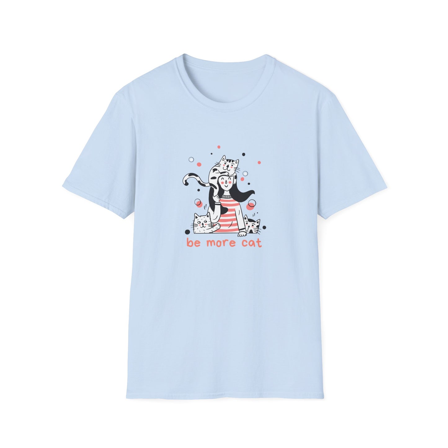 Be More Cat T-Shirt