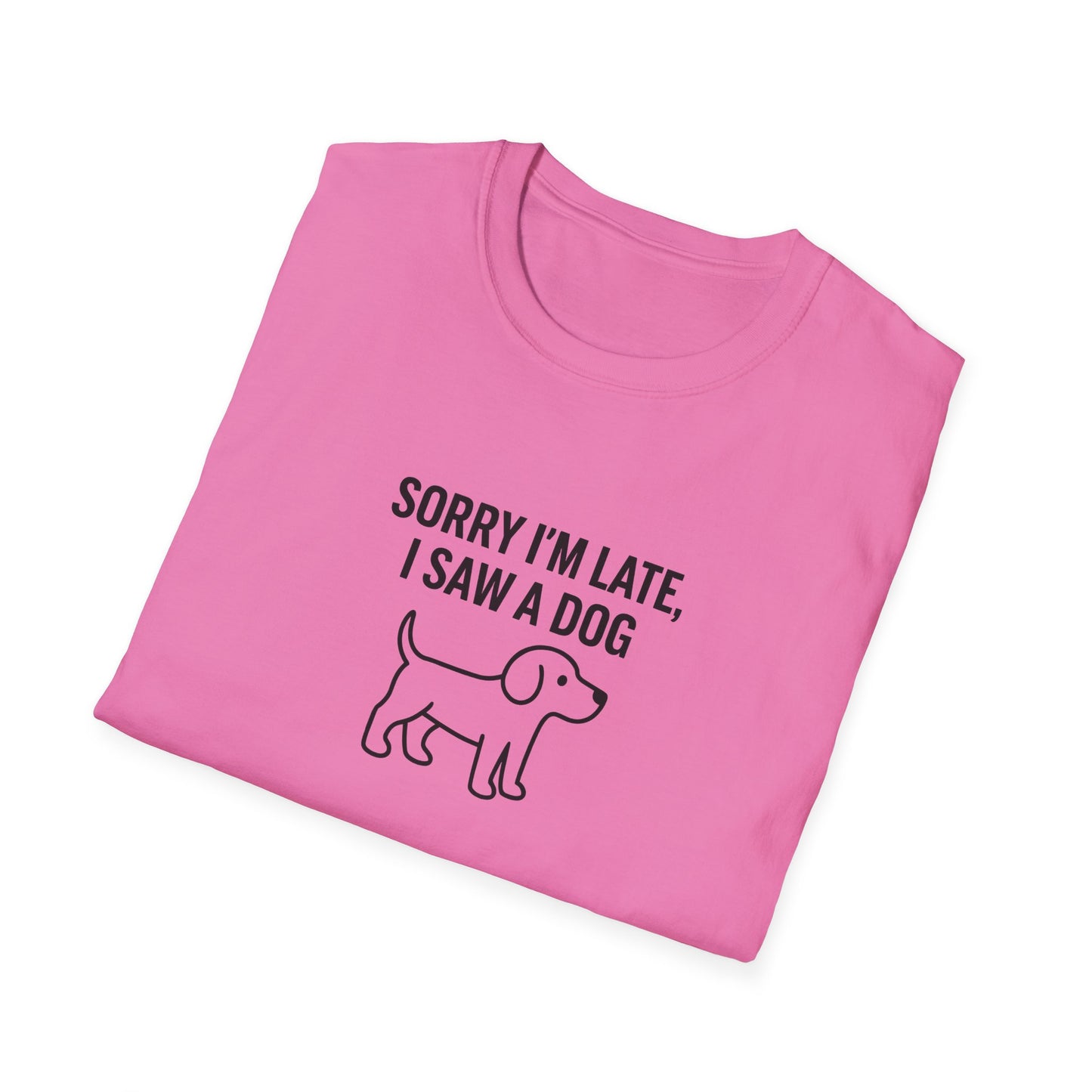 Sorry Late Saw A Dog T-Shirt