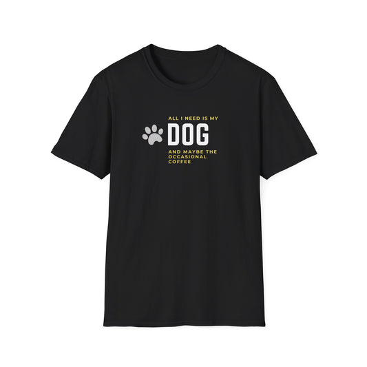 I Need My Dog & Coffee T-Shirt