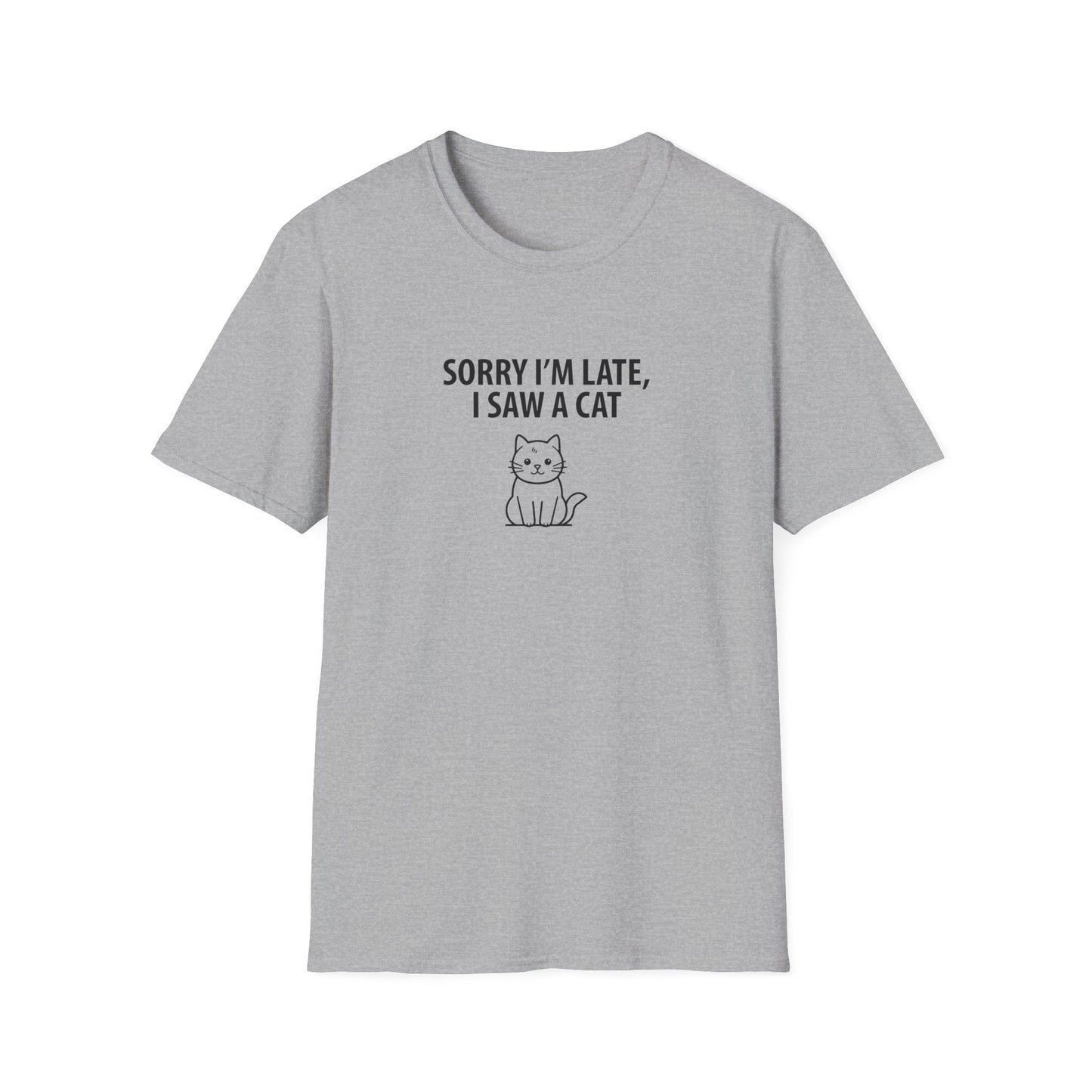 Sorry Late Saw A Cat T-Shirt