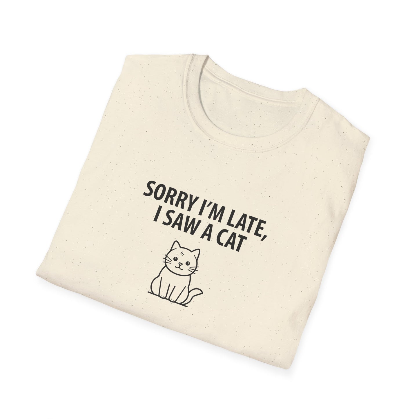 Sorry Late Saw A Cat T-Shirt