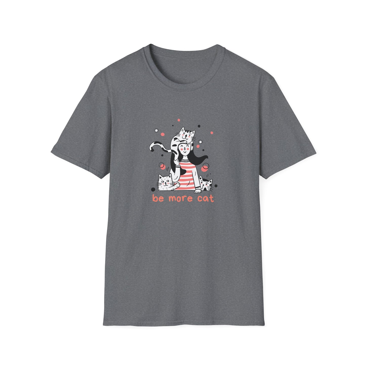 Be More Cat T-Shirt