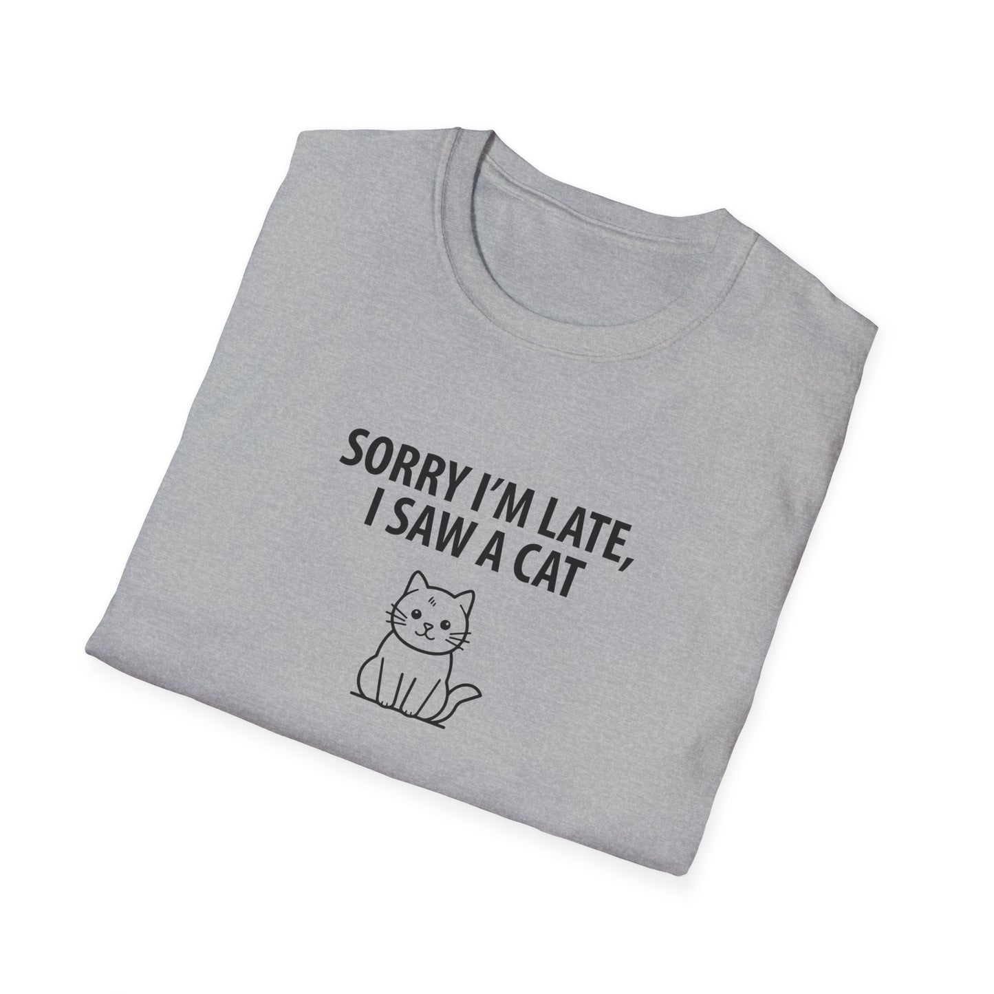 Sorry Late Saw A Cat T-Shirt