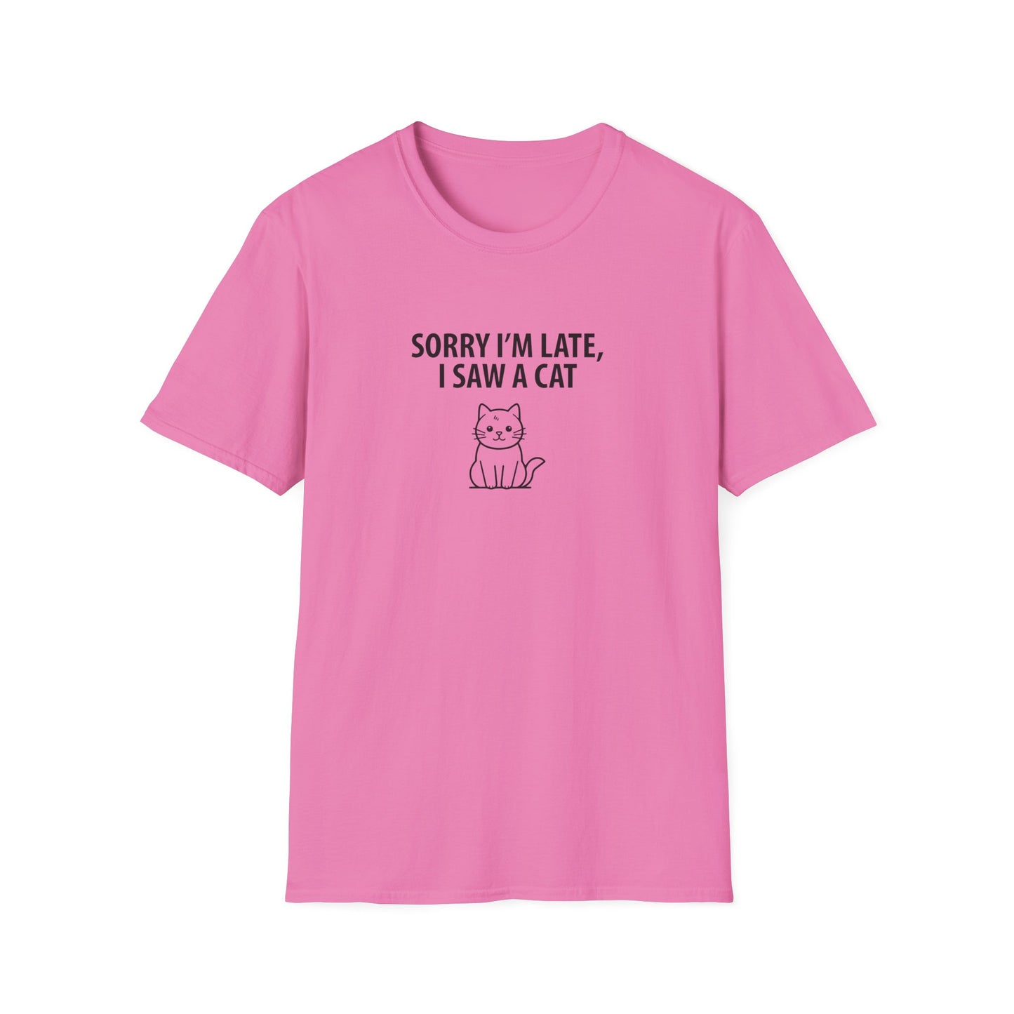 Sorry Late Saw A Cat T-Shirt