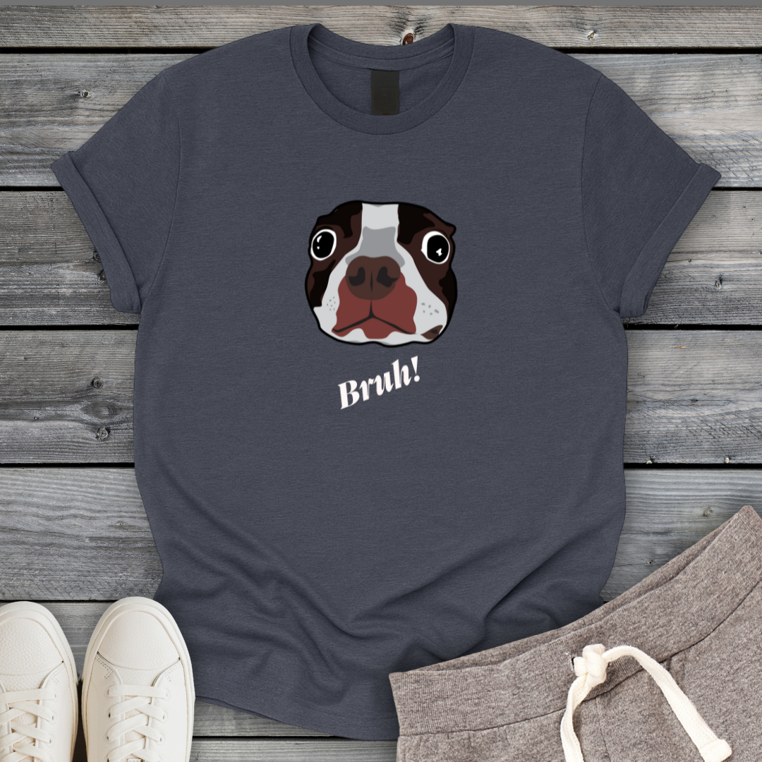 Bruh! T-Shirt