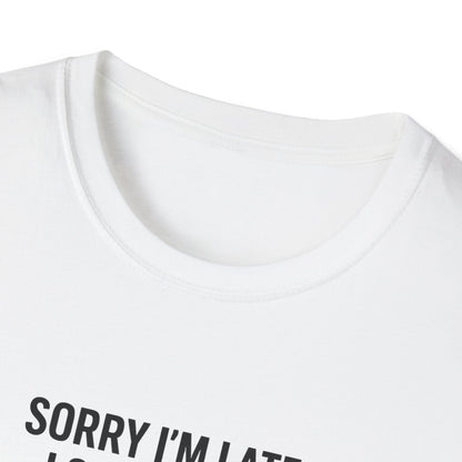 Sorry Late Saw A Dog T-Shirt