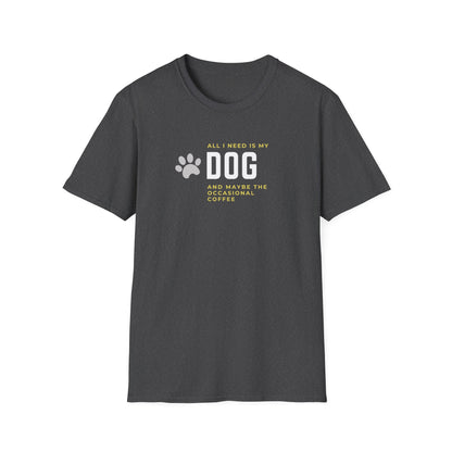 I Need My Dog & Coffee T-Shirt