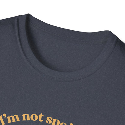 I'm Not Spoiled T-Shirt
