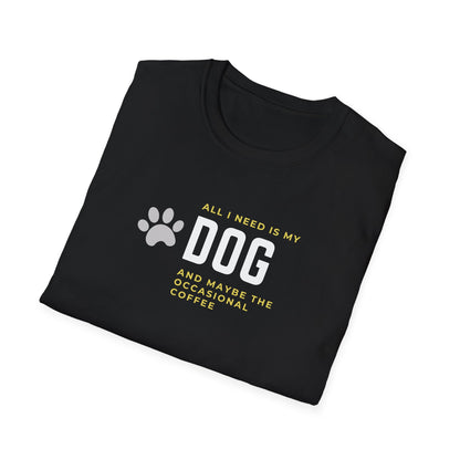 I Need My Dog & Coffee T-Shirt