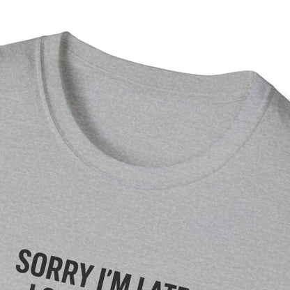 Sorry Late Saw A Dog T-Shirt