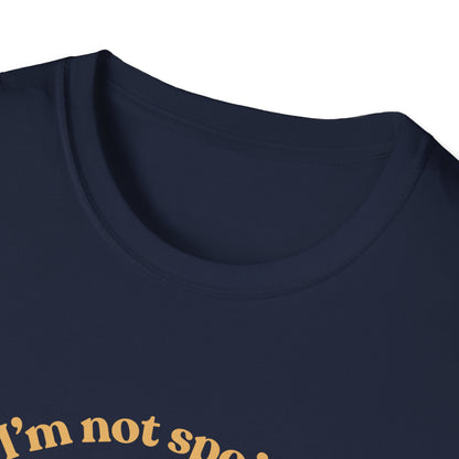 I'm Not Spoiled T-Shirt