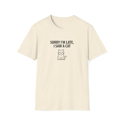 Sorry Late Saw A Cat T-Shirt