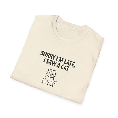 Sorry Late Saw A Cat T-Shirt