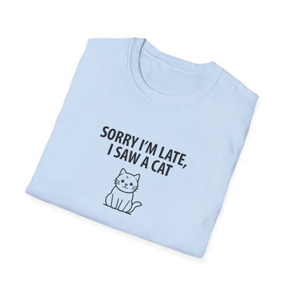 Sorry Late Saw A Cat T-Shirt