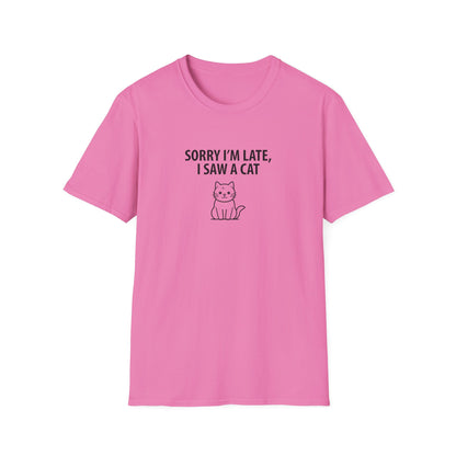 Sorry Late Saw A Cat T-Shirt