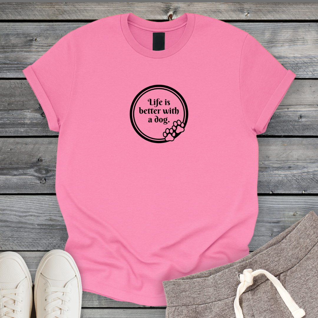 Life Better With A Dog T-Shirt