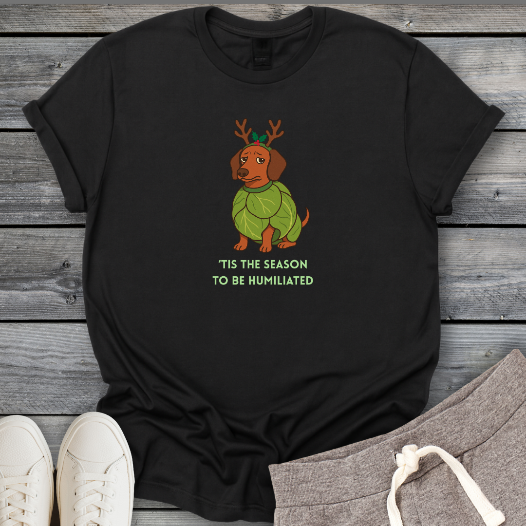 'Tis The Season To Be Humiliated T-Shirt