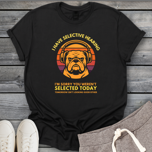 Selective Hearing (Dog) T-Shirt