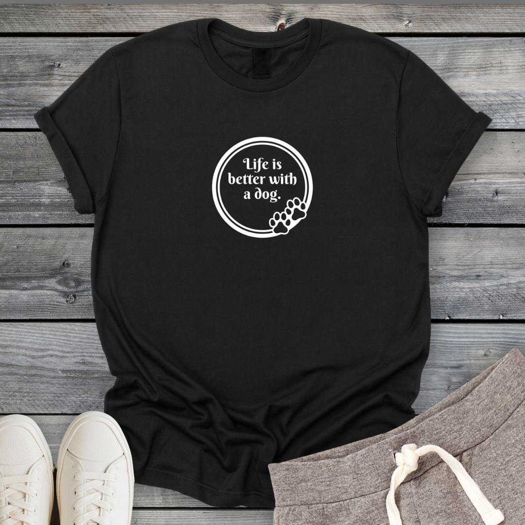 Life Better With A Dog T-Shirt
