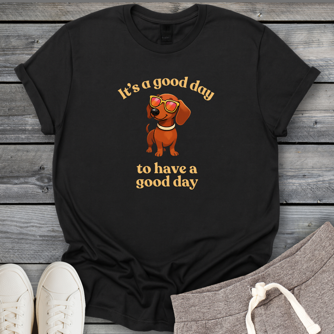 It's A Good Day T-Shirt