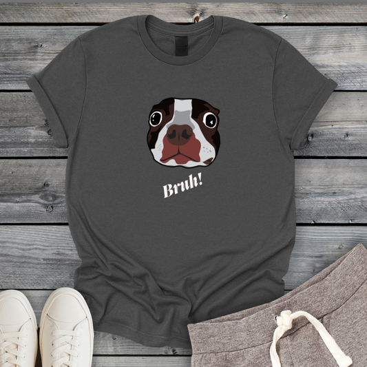 Bruh! T-Shirt