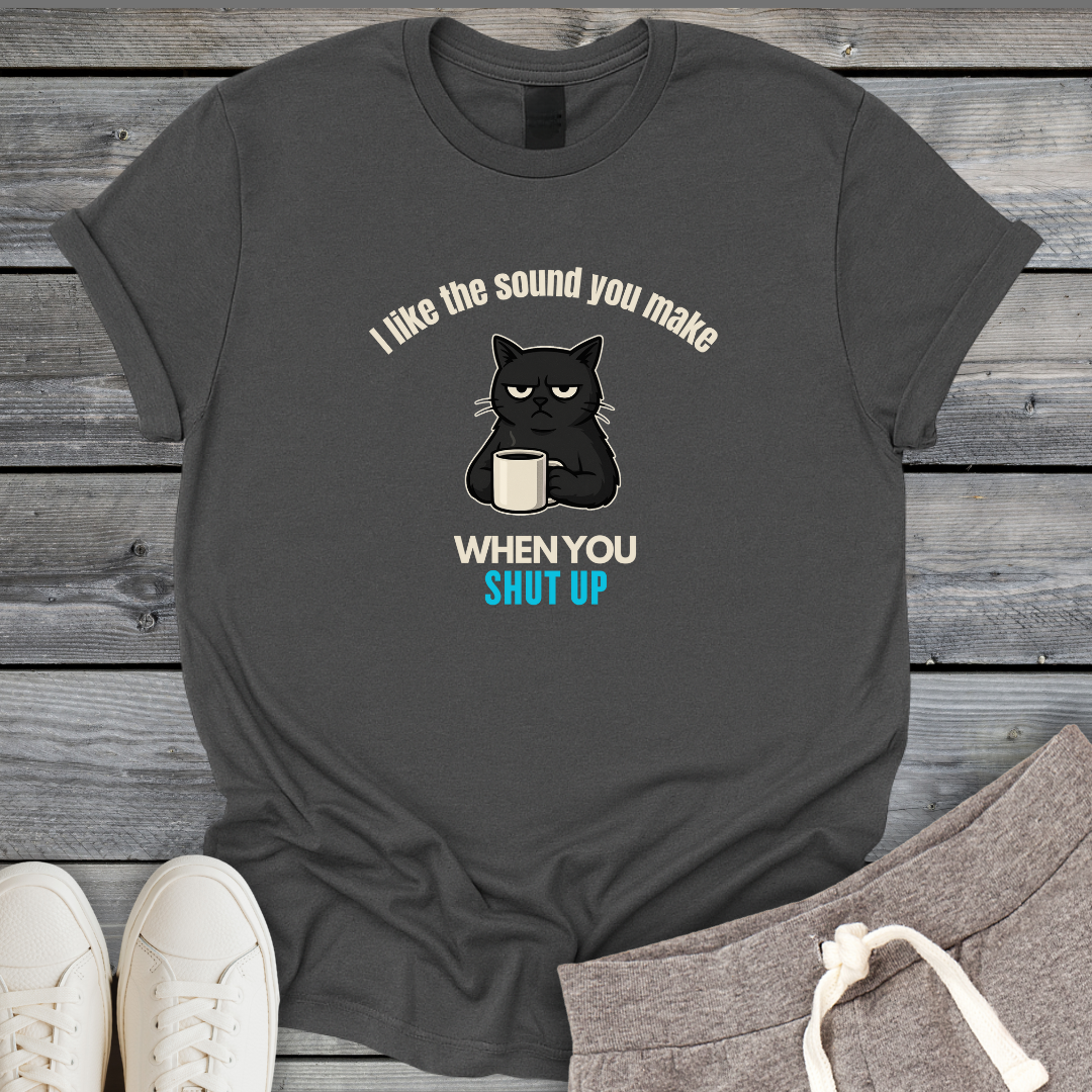 The Sound You Make T-Shirt