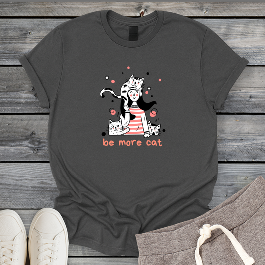 Be More Cat T-Shirt