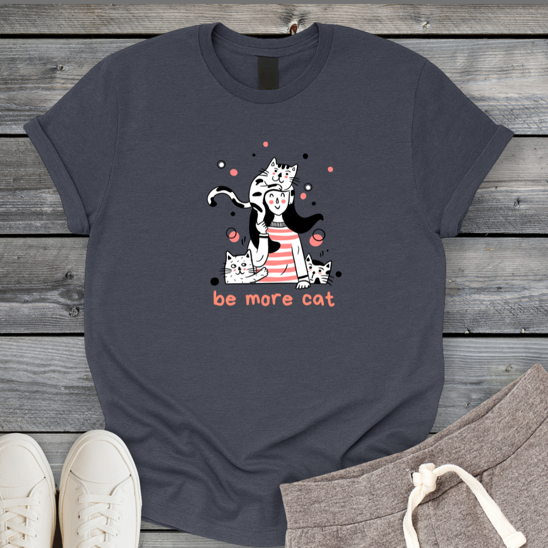 Be More Cat T-Shirt