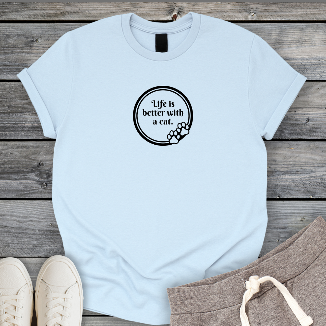 Life Better With A Cat T-Shirt