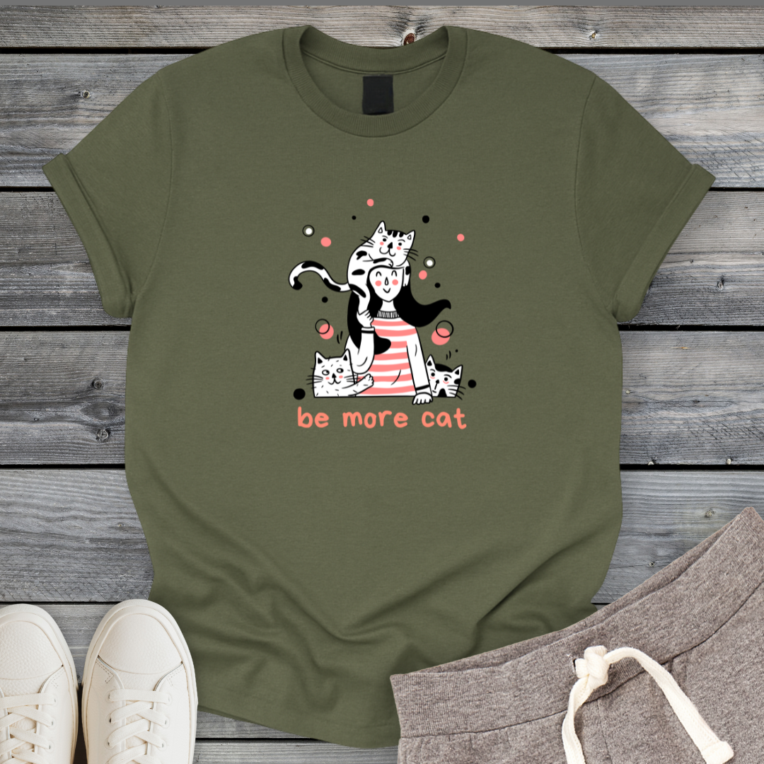 Be More Cat T-Shirt