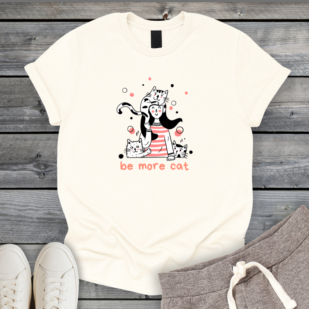 Be More Cat T-Shirt