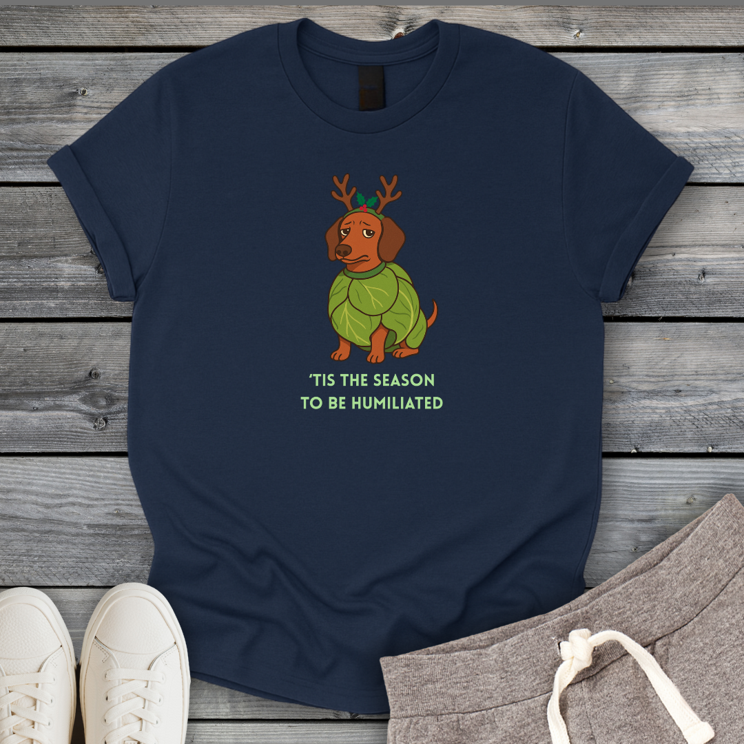 'Tis The Season To Be Humiliated T-Shirt