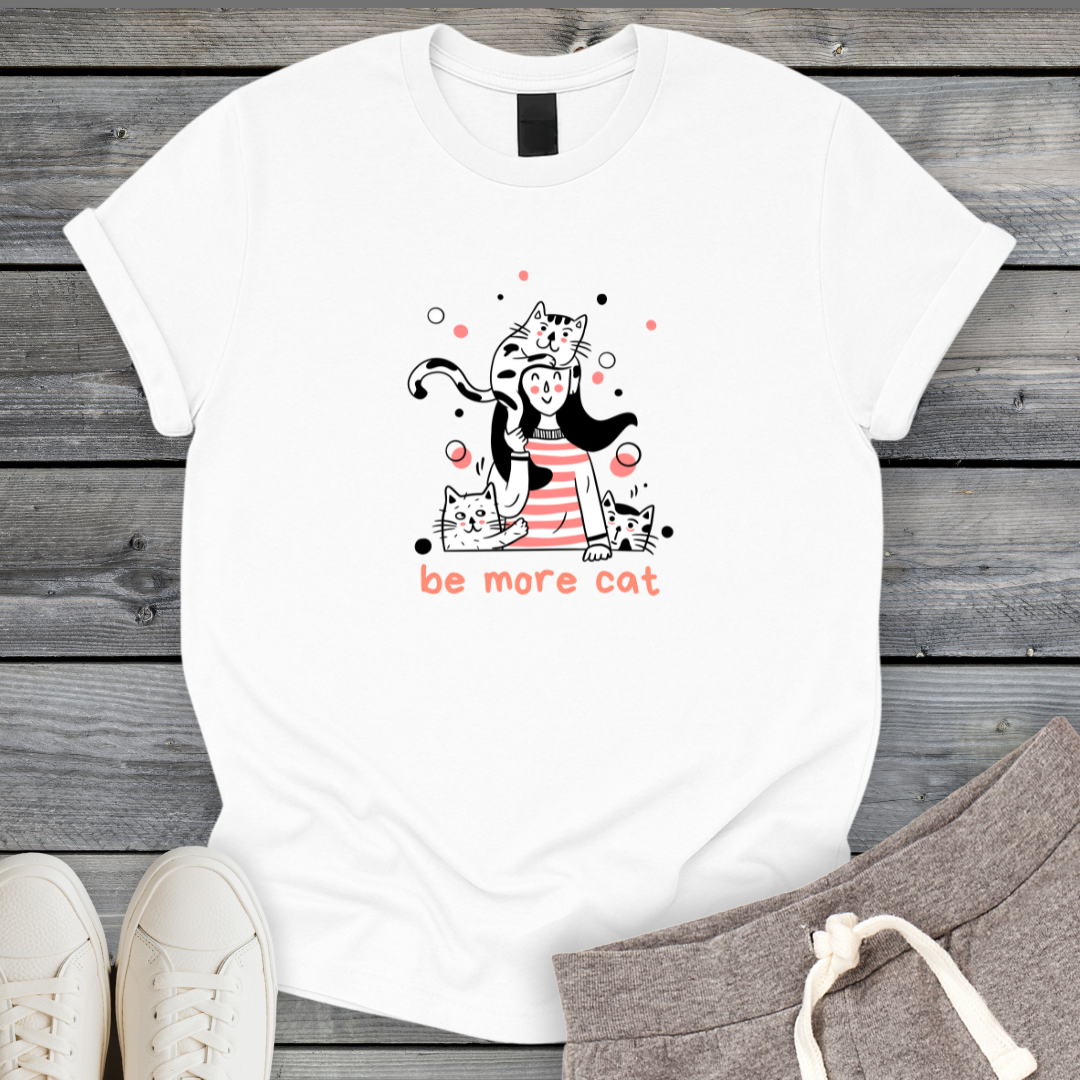 Be More Cat T-Shirt